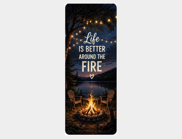 Life Is Better Around the Fire by Press Rex